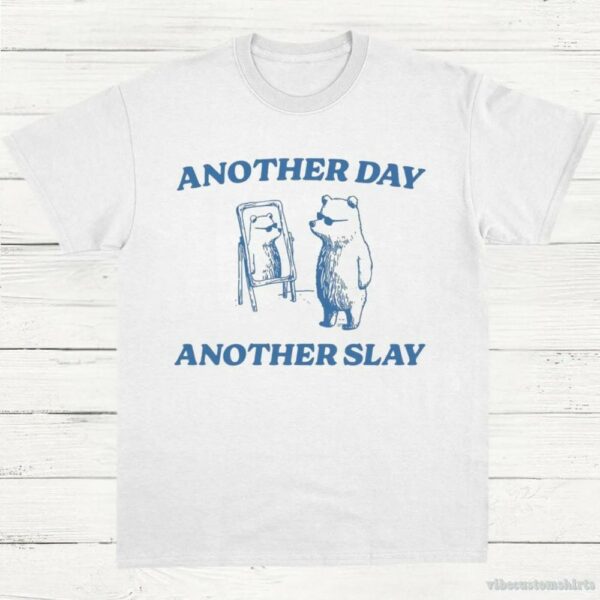 Another Day Another Slay Shirt 9311376998707