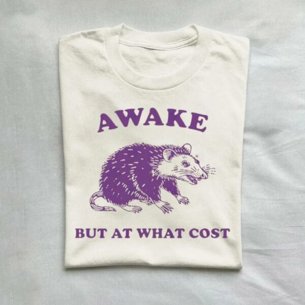 Awake But At What Cost Possum T-Shirt 9430183018803