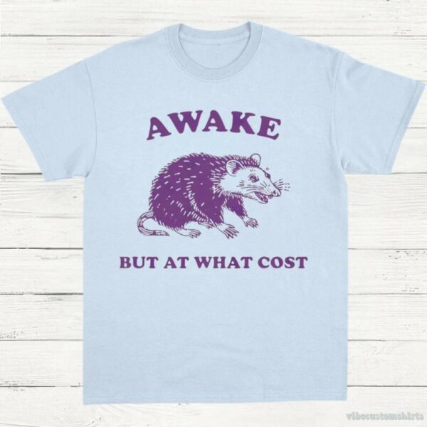 Awake But At What Cost Possum T-Shirt 9430183018803
