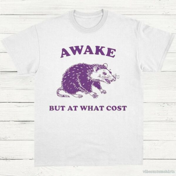 Awake But At What Cost Possum T-Shirt 9430183018803