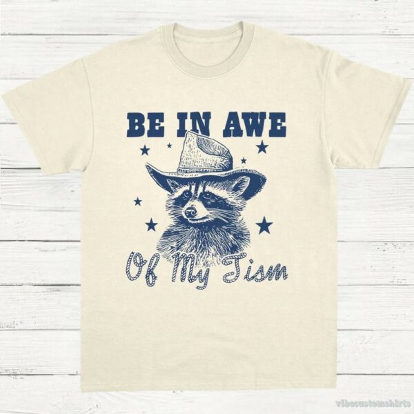 Be In Awe Of My Tism Cowboy Raccoon Shirt 9609687171379