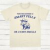 Capybara Youre Either A Smart Fella T Shirt Natural S 1