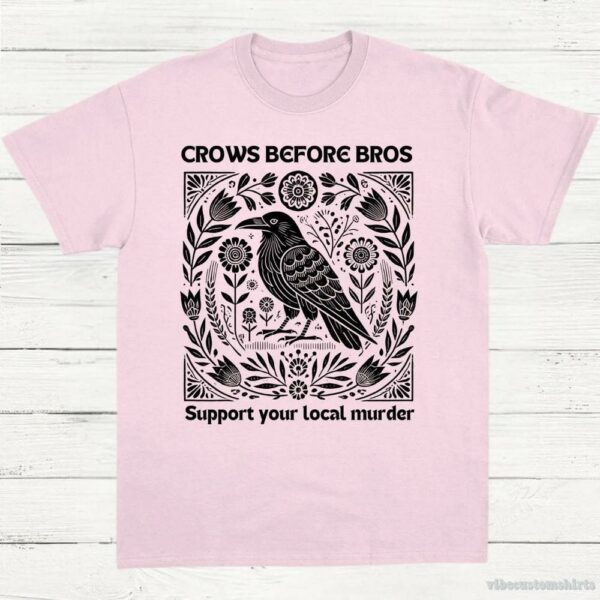 Crows Before Bros Support Your Local Murder Vintage Shirt 9651695059251