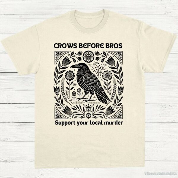 Crows Before Bros Support Your Local Murder Vintage Shirt 9651695059251
