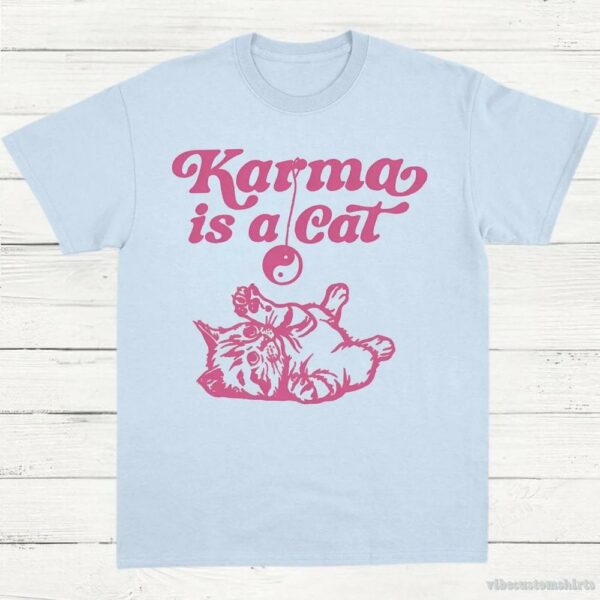 Karma Is A Cat Shirt