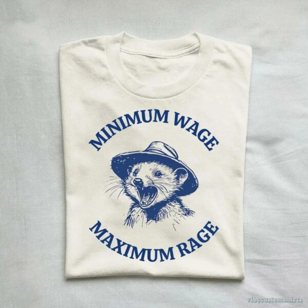 Minimum Wage Maximum Rage Vintage Opossum Shirt