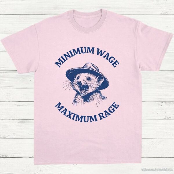 Minimum Wage Maximum Rage Vintage Opossum Shirt