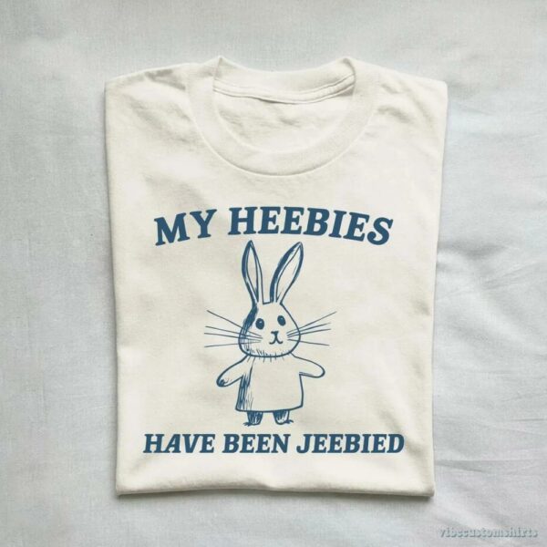 My Heebies Have Been Jeebied Shirt