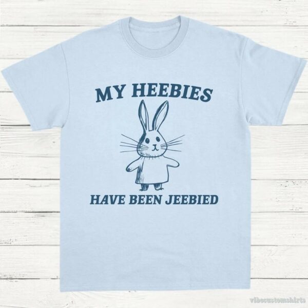 My Heebies Have Been Jeebied Shirt