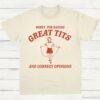 Sorry For Having Great Tits and Correct Opinions T Shirt Natural S 1 1